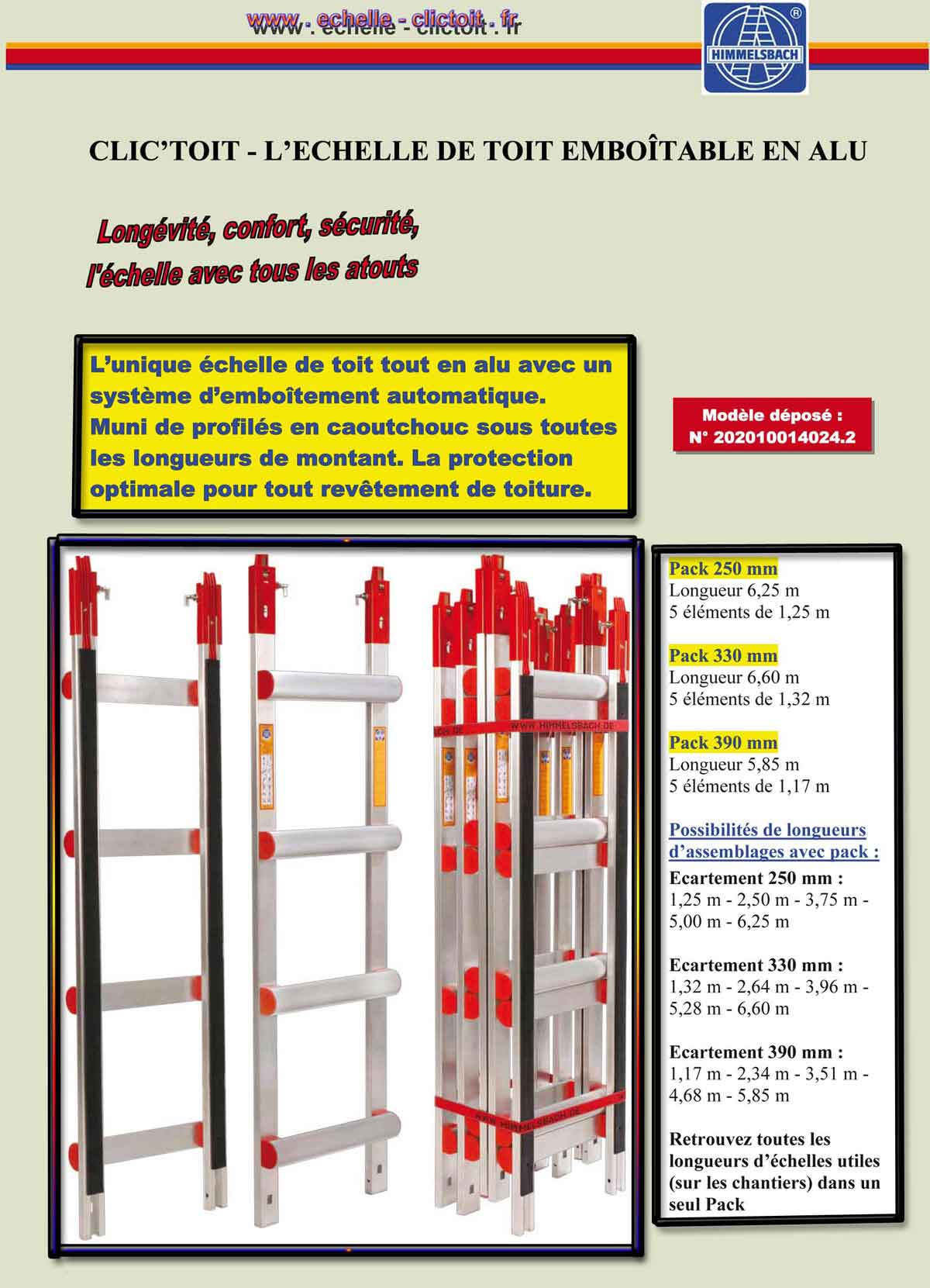 Possibilits de longueurs
dassemblages avec pack :


Ecartement 250 mm : 1,25 m - 2,50 m - 3,75 m - 5,00 m - 6,25 m


Ecartement 330 mm :
1,32 m - 2,64 m - 3,96 m -
5,28 m - 6,60 m


Ecartement 390 mm :
1,17 m - 2,34 m - 3,51 m -
4,68 m - 5,85 m
Himmelsbach, le spcialiste de l' chelle de toit clipable clictoit aluminium avec rallonges de difrentes longueurs ainsi que le crochet de fatage emboitable , production de plan simple bois pour toiture avec barreaux aluminium ou bois rehausss pour un confort et une scurit maximale 